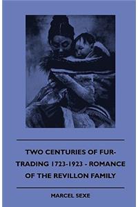Two Centuries Of Fur-Trading 1723-1923 - Romance Of The Revillon Family