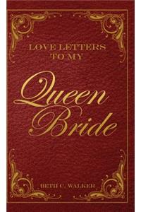 Love Letters to My Queen Bride