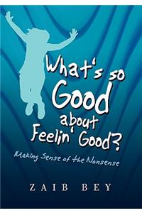 What's So Good about Feelin' Good?