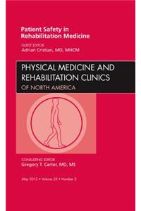 Patient Safety in Rehabilitation Medicine, an Issue of Physical Medicine and Rehabilitation Clinics