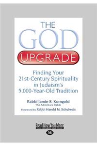 The God Upgrade: Finding Your 21st-Century Spirituality in Judaism's 5,000-Year-Old Tradition (Large Print 16pt)