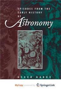 Episodes From the Early History of Astronomy