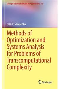 Methods of Optimization and Systems Analysis for Problems of Transcomputational Complexity