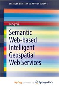 Semantic Web-Based Intelligent Geospatial Web Services