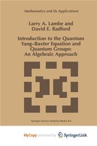 Introduction to the Quantum Yang-Baxter Equation and Quantum Groups