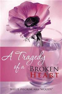 Tragedy of a Broken Heart