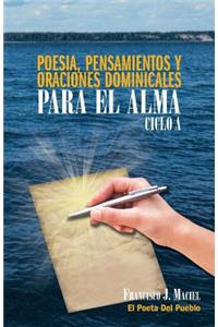 Poesia, Pensamientos y Oraciones Dominicales Para El Alma. Ciclo A.