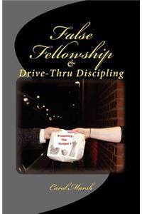 False Fellowship And Drive-Thru Discipling