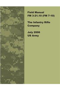 Field Manual FM 3-21.10 (FM 7-10) The Infantry Rifle Company July 2006 US Army