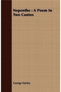 Nepenthe: A Poem in Two Cantos