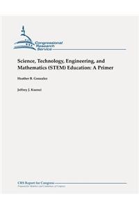 Science, Technology, Engineering, and Mathematics (STEM) Education