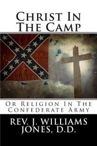 Christ in the Camp: Or Religion in the Confederate Army