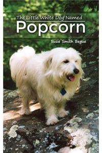 The Little White Dog Named Popcorn