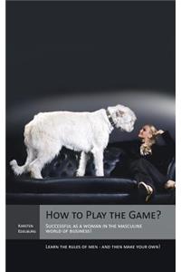 How to Play the Game?