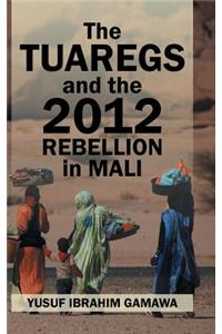 The Tuaregs and the 2012 Rebellion in Mali