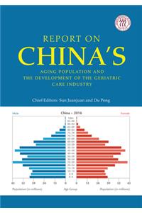 Report on China's Aging Population and the Development of the Geriatric Care Industry