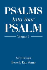 Psalms into Your Psalm