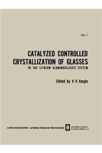 Catalyzed Controlled Crystallization of Glasses in the Lithium Aluminosilicate System