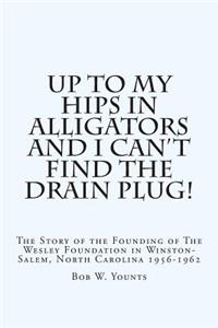 Up to My Hips in Alligators and I Can't Find the Drain Plug!