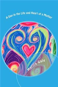 Day in the Life and Heart of a Mother