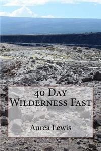 40 Day Wilderness Fast