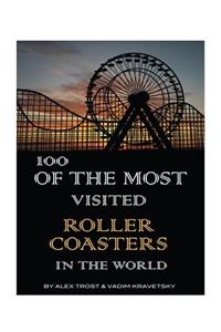 100 of the Most Visited Roller Coasters in the World