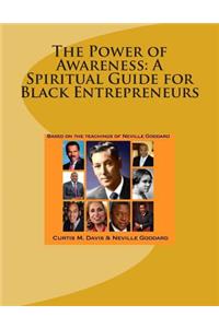 Power of Awareness: A Spiritual Guide for Black Entrepreneurs: Based on the teachings of Neville Goddard