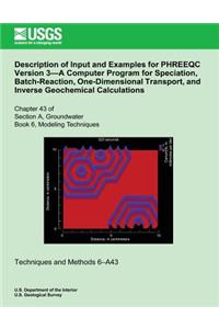 Description of Input and Examples for PHREEQC Version 3?A Computer Program for Speciation, Batch-Reaction, One-Dimensional Transport, and Inverse Geochemical Calculations