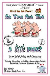 So You Are the Three Little Pigs - Over 200 Jokes + Cartoons - Animals, Aliens, Sports, Holidays, Occupations, School, Computers, Monsters, Dinosaurs & More - in BLACK and WHITE