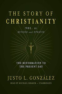 Story of Christianity, Vol. 2, Revised and Updated