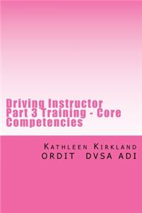 Driving Instructor Part 3 Training - Core Competencies