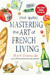 (Not Quite) Mastering the Art of French Living