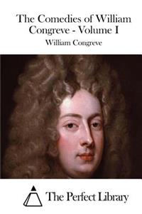 Comedies of William Congreve - Volume I