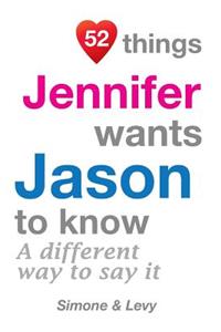 52 Things Jennifer Wants Jason To Know