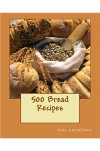 500 Bread Recipes