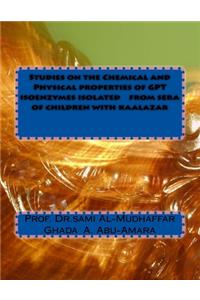 Studies on the Chemical and Physical properties of GPT isoenzymes isolated from sera of children with kaalazar