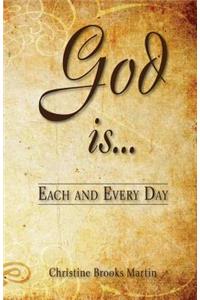 God Is... Each and Every Day