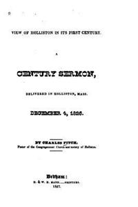 View of Holliston in Its First Century, A Century Sermon Delivered in Holliston, Mass., December 4, 1826