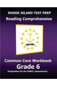 RHODE ISLAND TEST PREP Reading Comprehension Common Core Workbook Grade 6
