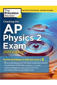 Cracking the AP Physics 2 Exam, 2019 Edition: Practice Tests & Proven Techniques to Help You Score a 5