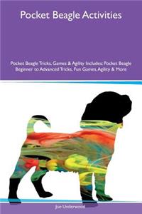 Pocket Beagle Activities Pocket Beagle Tricks, Games & Agility Includes: Pocket Beagle Beginner to Advanced Tricks, Fun Games, Agility & More