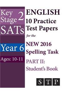 KS2 SATs English 10 Practice Test Papers for the New 2016 Spelling Task - Part II