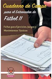 Cuaderno de campo para el entrenador de fútbol 11. Fichas para ejercicios