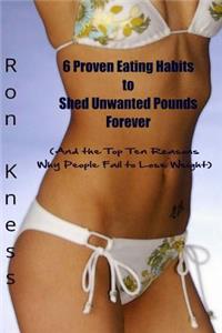 6 Proven Eating Habits to Shed Unwanted Pounds Forever