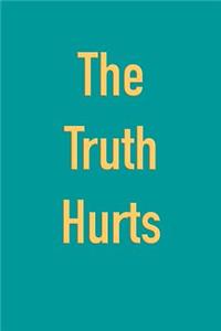 The Truth Hurts: Blank Lined Journal