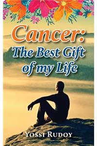 Cancer: The Best Gift of My Life