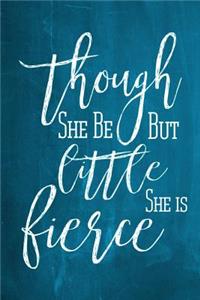 Chalkboard Journal - Though She Be But Little, She Is Fierce (Aqua)