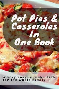 Pot Pies & Casseroles in One Book