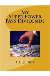 My Super Power Pays Dividends