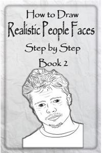 How to Draw Realistic People Faces Step by Step Book 2